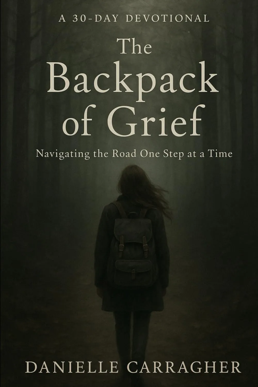 The Backpack of Grief: Navigating the Road One Step at a Time Paperback – April 10, 2025